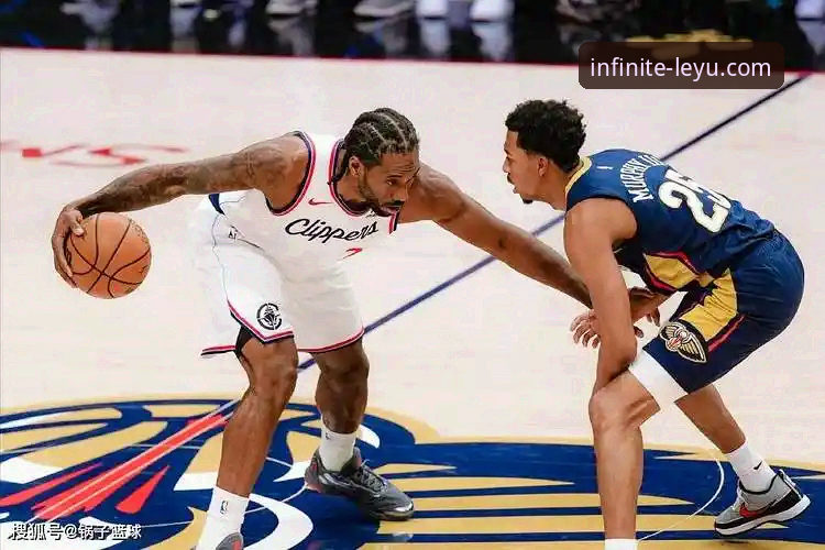 揭秘快船18分领先惨遭鹈鹕逆转：一场暴露所有问题的“乐鱼官网最新版本”观赛体验